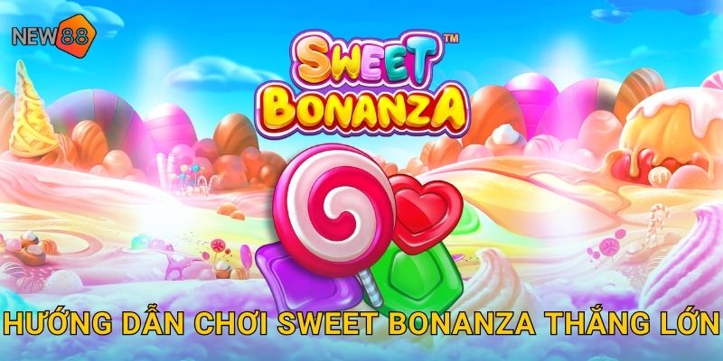 Sweet Bonanza New88 bg Game Slot Ngọt Ngào Bùng Nổ 3 Hướng dẫn chơi Sweet Bonanza thắng lớn