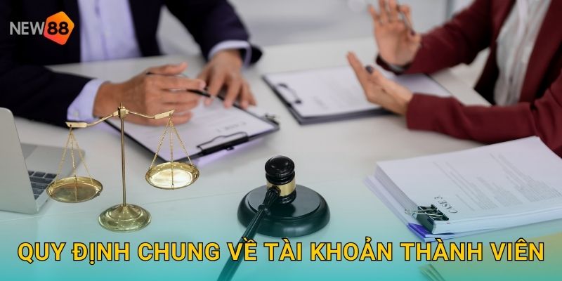 Điều Khoản Sử Dụng New88 bg Chuẩn Quốc Tế 1 Quy định chung về tài khoản thành viên