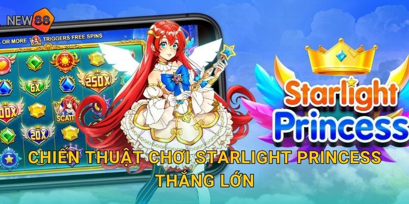 Chiến thuật chơi Starlight Princess thắng lớn