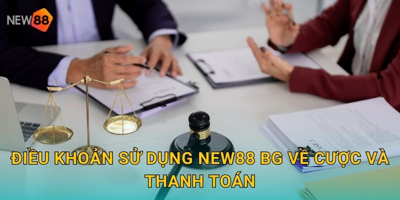 Điều Khoản Sử Dụng New88 bg Chuẩn Quốc Tế 2 Điều khoản sử dụng new88 bg về cược và thanh toán