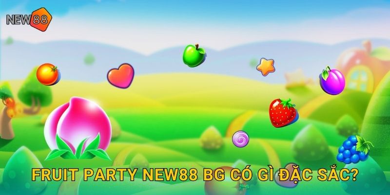 Fruit Party new88 bg có gì đặc sắc?