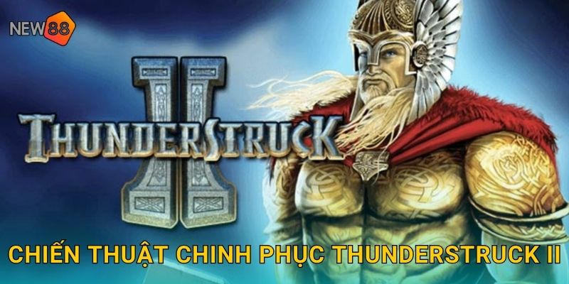 Chiến thuật chinh phục Thunderstruck II