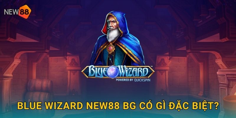 Blue Wizard new88 bg có gì đặc biệt?
