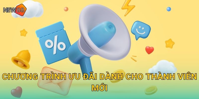 Chương trình ưu đãi dành cho thành viên mới