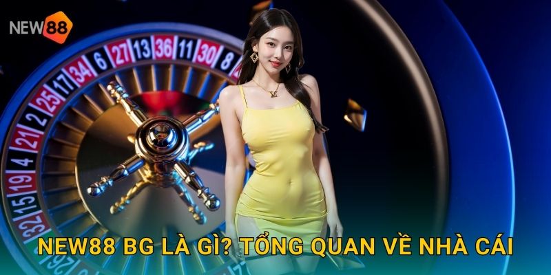 Tổng Quan Về Nhà Cái New88 BG