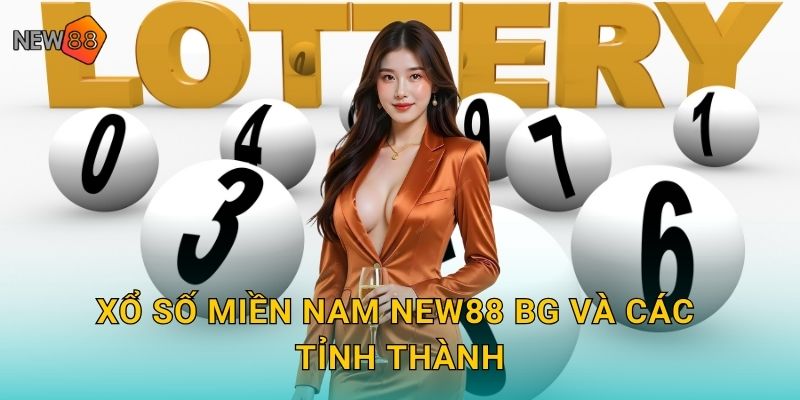 Xổ Số Miền Nam New88 bg Quay Thưởng 16h10 Nhanh 2 Xổ số miền Nam new88 bg và các tỉnh thành