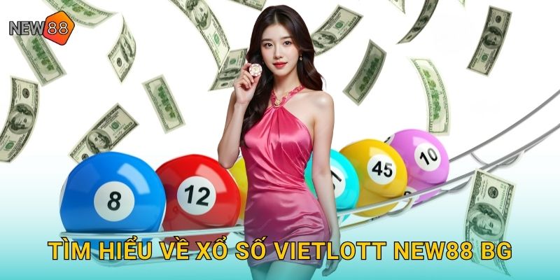 Tìm hiểu về xổ số Vietlott new88 bg