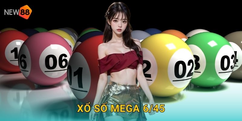 Xổ Số Mega 6/45 New88 bg Giải Độc Đắc Khổng Lồ