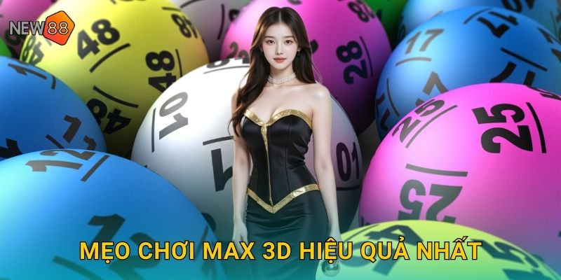 Mẹo chơi Max 3D hiệu quả nhất