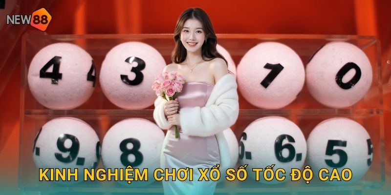 Kinh nghiệm chơi xổ số tốc độ cao