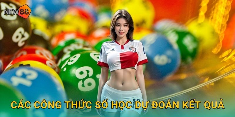 Xổ Số Số Học New88 bg Dự Đoán Bằng Toán Chuẩn Xác 3 Các công thức số học dự đoán kết quả